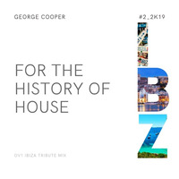 for the history of house Vol. 2 by George Cooper (OV1 Ibiza Tribute Mix) by George Cooper