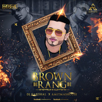Brown Rang (Remix) - DJ Harshal &amp; Amit Mashhouse by DJ Harshal