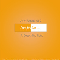 Samjho Na |  ft.Deepsikha Rana | AMY &amp; VØLTX by  AMY x VØLTX