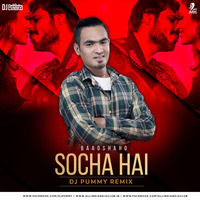 Socha Hai - DJ Pummy Remix by DJ Pummy