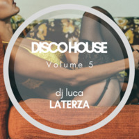 Disco House Volume 5 by dj Luca Laterza