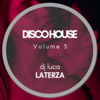 Disco House Volume 3 by dj Luca Laterza