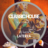 The Spirit of Classic House Music - Volume 1 by dj Luca Laterza