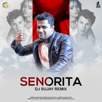 Senorita (Remix) - DJ Sujay by Ðj Sujay