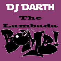 DJ Darth  - The Lambada Bomb! by DJ Darth