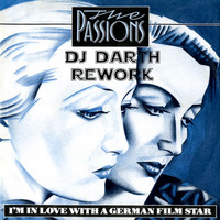 The Passions  - I'm In Love With A German Film Star (DJ Darth Rework) by DJ Darth