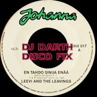Leevi And The Leavings  - En Tahdo Sinua Enää (DJ Darth Disco Fix) by DJ Darth