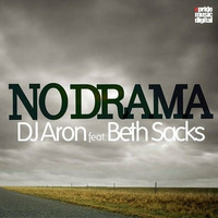 NO DRAMA ~ DJ Aron feat. Beth Sacks - (Deep Influence Mix) Avail on Beatport & Itunes by Beth Sacks