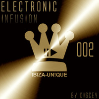 #002 Ibiza-Unique pres. Electronic Infusion by Discey #electronica #melodictechno #progressivehouse by Ibiza-Unique