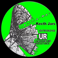 Kecth Jars (Gamma Ray 2)EP - Underground Resistance