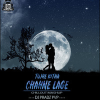 Tujhe Kitna Chahne Lage X Ve Mahi ( Chillout Mashup ) - DJ PRADZ PVP by DJ PRADZ PVP