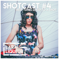 Shotcast #4 by Lara Liqueur