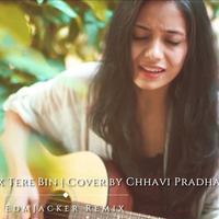 Mann Bharrya x Tere Bin l Cover by Chhavi Pradhan(Remix- EdmJacker) by EdmJacker