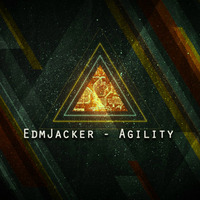 EdmJacker - Agility(Original Mix) Out Now by EdmJacker