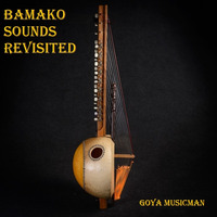 Goya Presents Bamako Sounds Revisited 2019 by Goya MusicMan