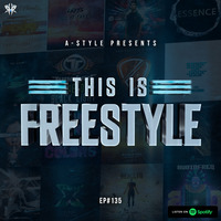 A-Style presents This Is Freestyle EP135 @ RHR.FM 07.08.19 by A-Style