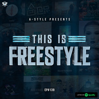 A-Style presents This Is Freestyle EP139 @ RHR.FM 04.09.19 by A-Style