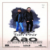 Toh Phir Aao - Awarapan - Dj Rohit &amp; Teju Remix by DJ Rohit Rao
