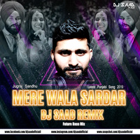 Mere Wala Sardar | Dj Saad Remix | Jugraj Sandhu | 2019 by Saad Official