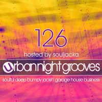 Urban Night Grooves 126 Hosted By Souljacka *Soulful Deep Bumpy Jackin' Garage House Business* by SW