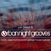 Urban Night Grooves 131 By S.W. *Soulful Deep Bumpy Jackin' Garage House Business* by SW