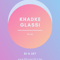 Khadke glassi remix DJ A Jay by DJ A Jay