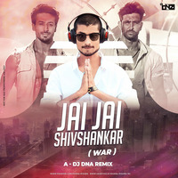 Jai Jai Shiv Shankar -War A-DJ DNA Remix by DJ DNA