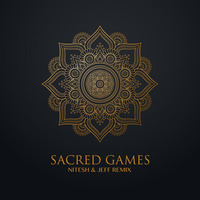 Sacred Games (Original MIx) - Nitesh &amp; Jeff by Nitesh Lakhiani