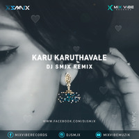 Karu Karuthavale - DJ SMJX REMIX by DJ SMJX