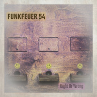 Funkfeuer 54 - Right Or Wrong by Funkfeuer 54