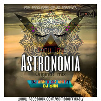 Tony Igy - Astronomia - Original Remix by EDM Producers of BD