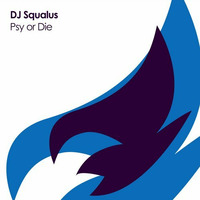 DJ Squalus - Psy Or Die (Original Mix) by Juan Paradise