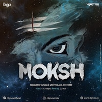 Moksh (Markandeya Maha Mrityunjaya Stotram)_DJMox by VDJ Mox