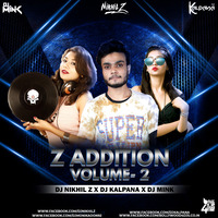 Z Addition Volume - 0.2 Dj Nikhil Z X Dj Kalpana X DJ Mink by RK MENIYA