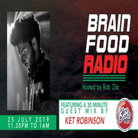 Brain Food Radio hosted by Rob Zile/KissFM/25-07-19/#3 KET ROBINSON (GUEST MIX) by Rob Zile