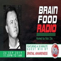 Brain Food Radio hosted by Rob Zile/KissFM/26-09-19/#4 SPATIAL AWARENESS (GUEST MIX by Rob Zile