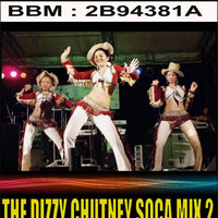THE DIZZY CHUTNEY SOCA MIX 2 - DJ DIZZY D by Dhenesh Dizzy D Maharaj