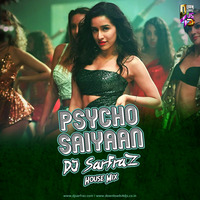 Psycho Saiyaan (House Mix) DJ SARFRAZ by DJ SARFRAZ