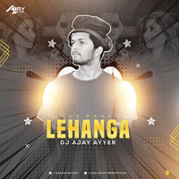 Lehanga - Jass Manak (desi remix) DJ'Ajay Ayyer by Dj Ajay Ayyer