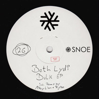 Beth Lydi - Bulk EP (incl. Mikey Lion & RYBO Remix) // SNOE026