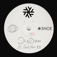 DirrtyDishes - All About Yeah EP // SNOE023