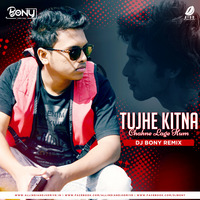 Tujhe Kitna Chahne Lage (Remix) DJ Bony by DJ BONY