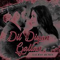 Dil Diya Gallan(Saurav Remix) by Saurav