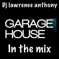 Dj lawrence anthony garage house in the mix 425 by Lawrence Anthony