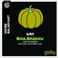 House Saladcast 491 | SOulShadOW by Soul Shadow