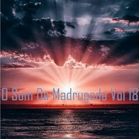 O Som Da Madrugada Vol 18 (The Sound Of Dawn) by Alexandre Do Vale