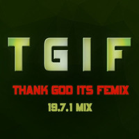 TGIF 19.7.1 Dance Mix 2019 by DJ Femix