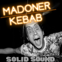 Madoner Kebab by SOLID SOUND FM ☆ MIXES
