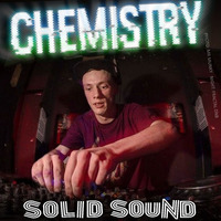 CHEMISTRY. « Makina » by SOLID SOUND FM ☆ MIXES