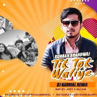 TIK TOK WALIYE (RUHAAN BHARDWAJ) - DJ NARWAL REMIX by NARWAL